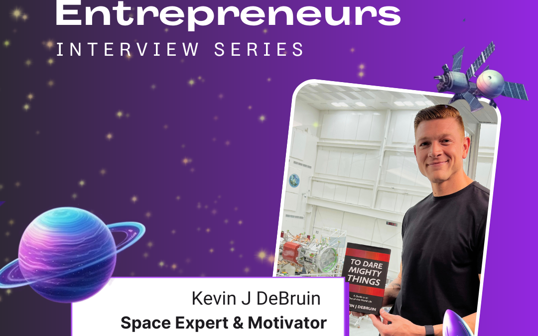 Space Entrepreneurs Interview Series – Kevin J DeBruin
